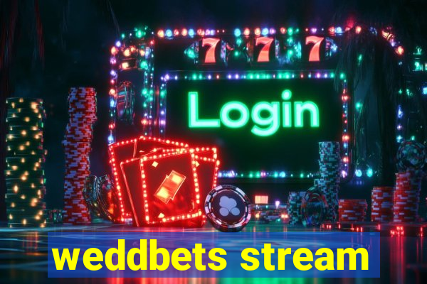 weddbets stream